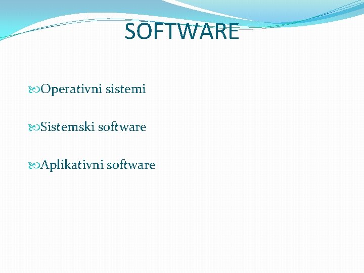SOFTWARE Operativni sistemi Sistemski software Aplikativni software SOFTWARE Operativni sistemi Sistemski software Aplikativni software