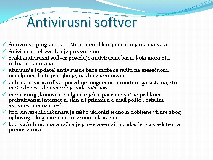 Antivirusni softver ü Antivirus - program za zaštitu, identifikaciju i uklanjanje malvera. ü Anivirusni Antivirusni softver ü Antivirus - program za zaštitu, identifikaciju i uklanjanje malvera. ü Anivirusni