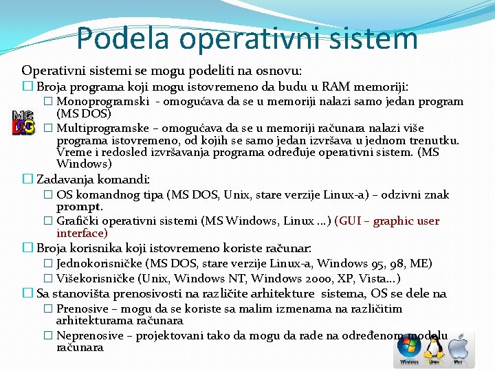 Podela operativni sistem Operativni sistemi se mogu podeliti na osnovu: � Broja programa koji Podela operativni sistem Operativni sistemi se mogu podeliti na osnovu: � Broja programa koji