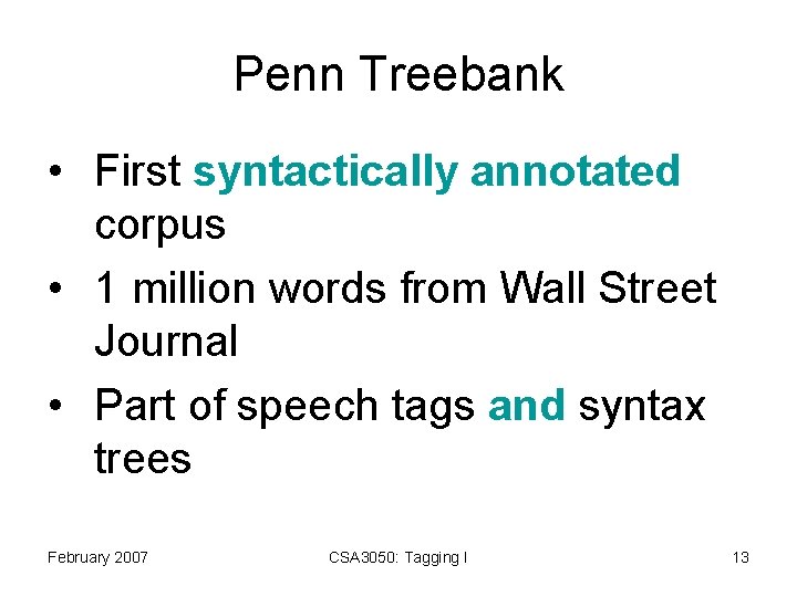 Penn Treebank • First syntactically annotated corpus • 1 million words from Wall Street