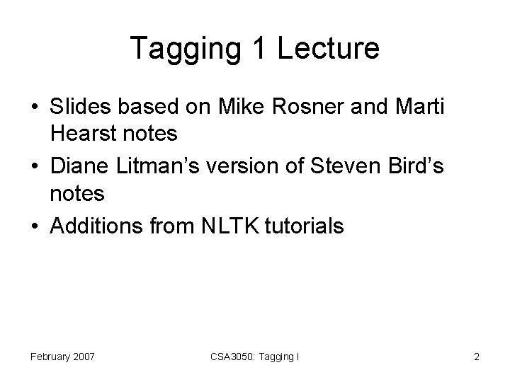 Tagging 1 Lecture • Slides based on Mike Rosner and Marti Hearst notes •
