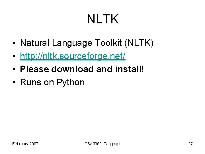 NLTK • • Natural Language Toolkit (NLTK) http: //nltk. sourceforge. net/ Please download and