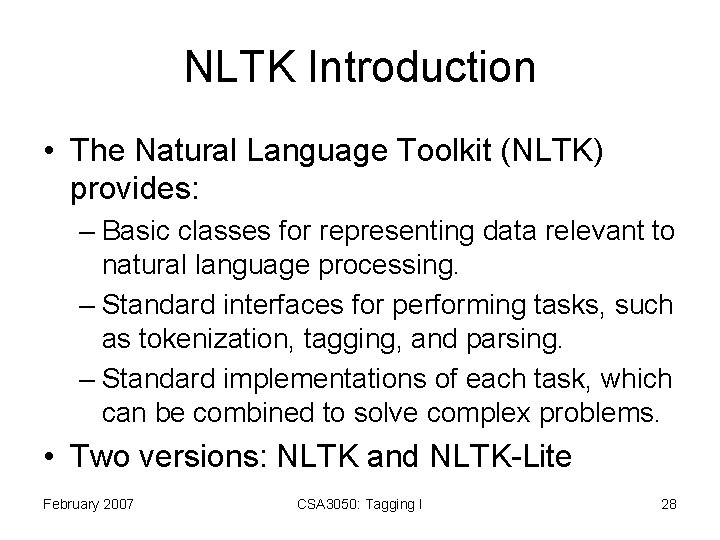 NLTK Introduction • The Natural Language Toolkit (NLTK) provides: – Basic classes for representing