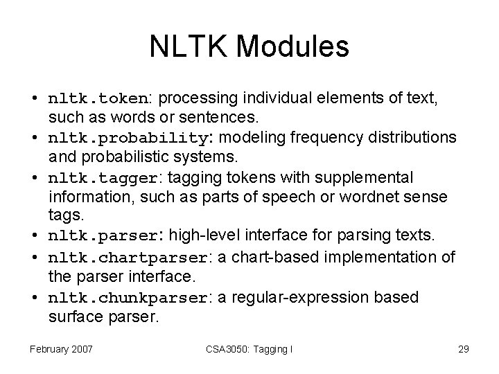 NLTK Modules • nltk. token: processing individual elements of text, such as words or