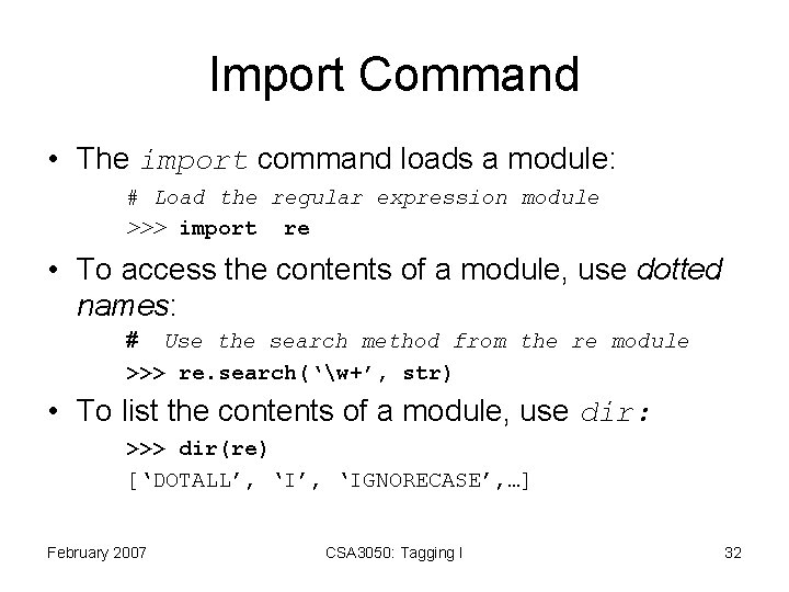 Import Command • The import command loads a module: # Load the regular expression