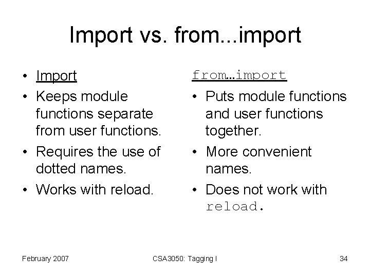 Import vs. from. . . import • Import • Keeps module functions separate from