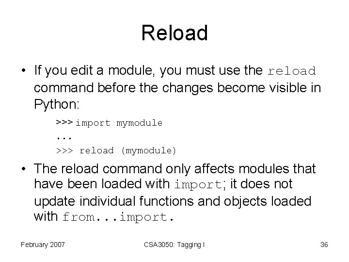 Reload • If you edit a module, you must use the reload command before