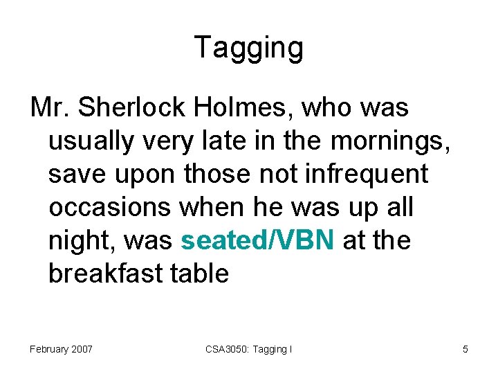 Tagging Mr. Sherlock Holmes, who was usually very late in the mornings, save upon