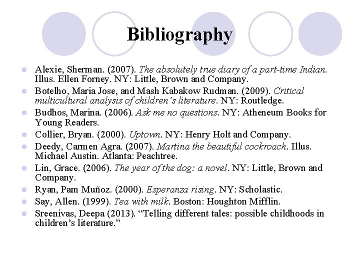Bibliography l l l l l Alexie, Sherman. (2007). The absolutely true diary of Bibliography l l l l l Alexie, Sherman. (2007). The absolutely true diary of