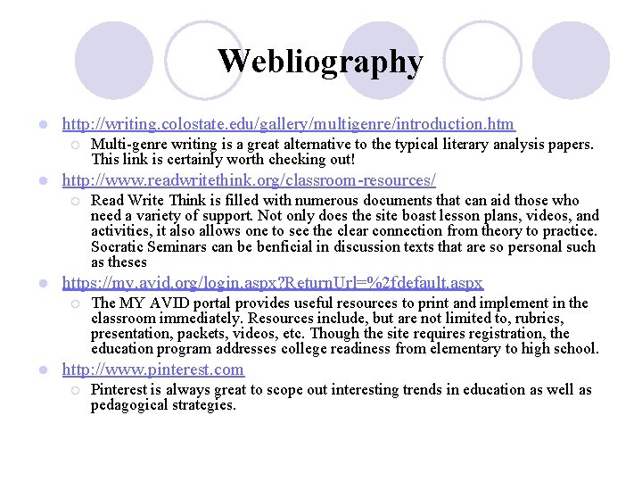 Webliography l http: //writing. colostate. edu/gallery/multigenre/introduction. htm ¡ l http: //www. readwritethink. org/classroom-resources/ ¡ Webliography l http: //writing. colostate. edu/gallery/multigenre/introduction. htm ¡ l http: //www. readwritethink. org/classroom-resources/ ¡