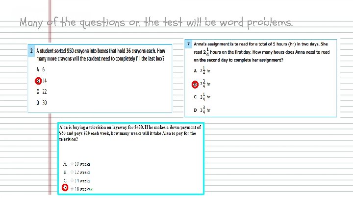 Many of the questions on the test will be word problems. 