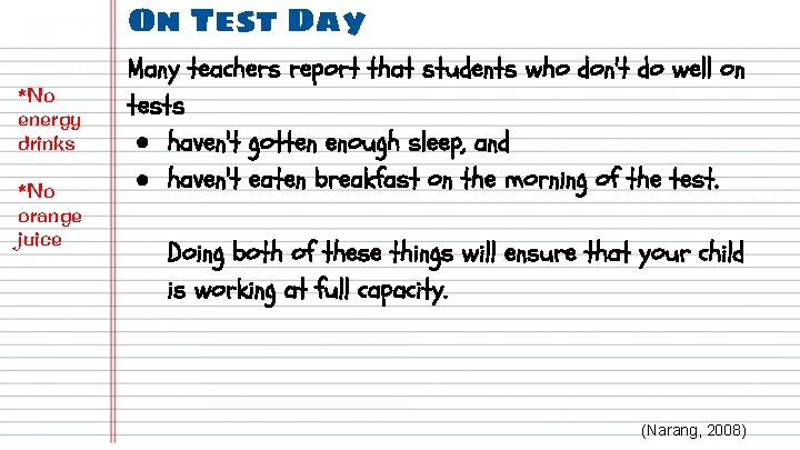 On Test Day *No energy drinks *No orange juice Many teachers report that students