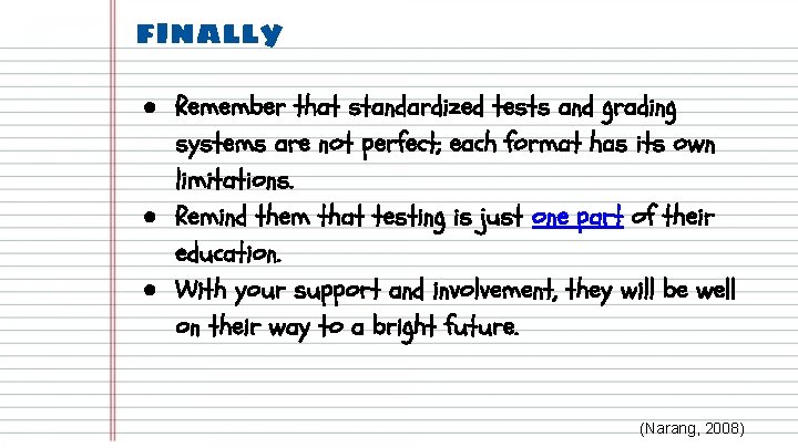 finally ● Remember that standardized tests and grading systems are not perfect; each format