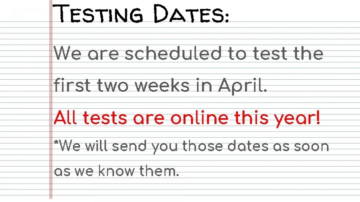 Testing Dates: We are scheduled to test the first two weeks in April. All