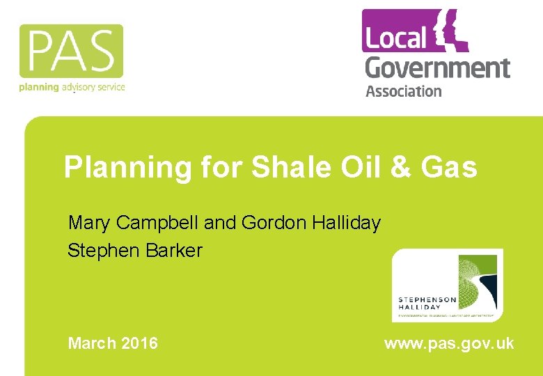 Planning for Shale Oil & Gas Mary Campbell and Gordon Halliday Stephen Barker March