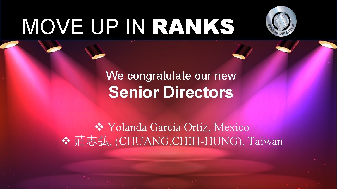 MOVE UP IN RANKS We congratulate our new Senior Directors v Yolanda Garcia Ortiz,