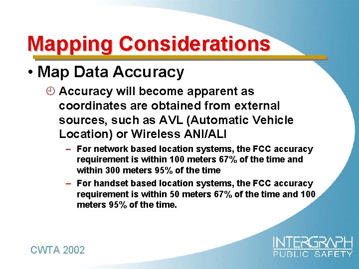 Mapping Considerations • Map Data Accuracy ¿ Accuracy will become apparent as coordinates are