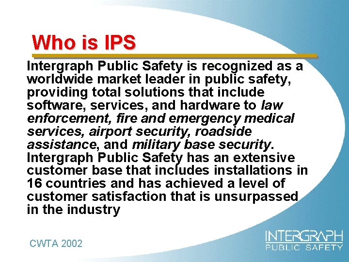Who is IPS Intergraph Public Safety is recognized as a worldwide market leader in