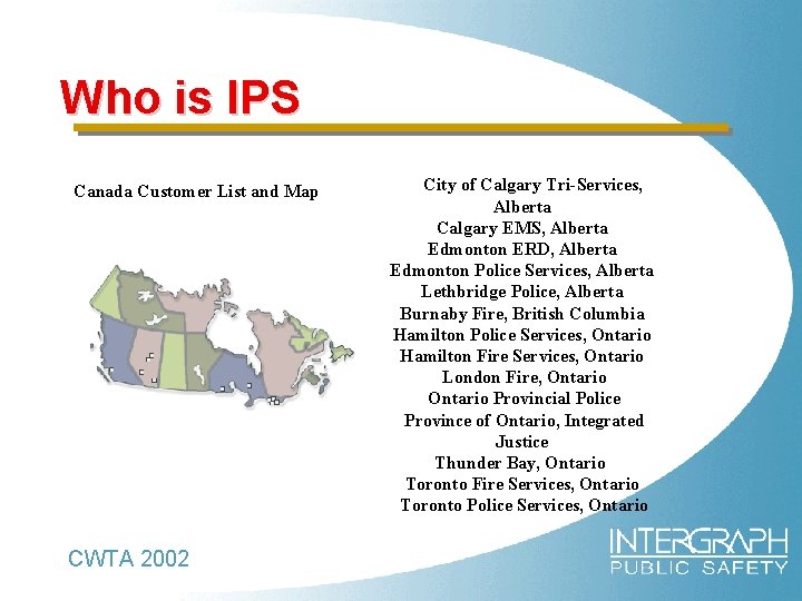 Who is IPS Canada Customer List and Map CWTA 2002 City of Calgary Tri-Services,