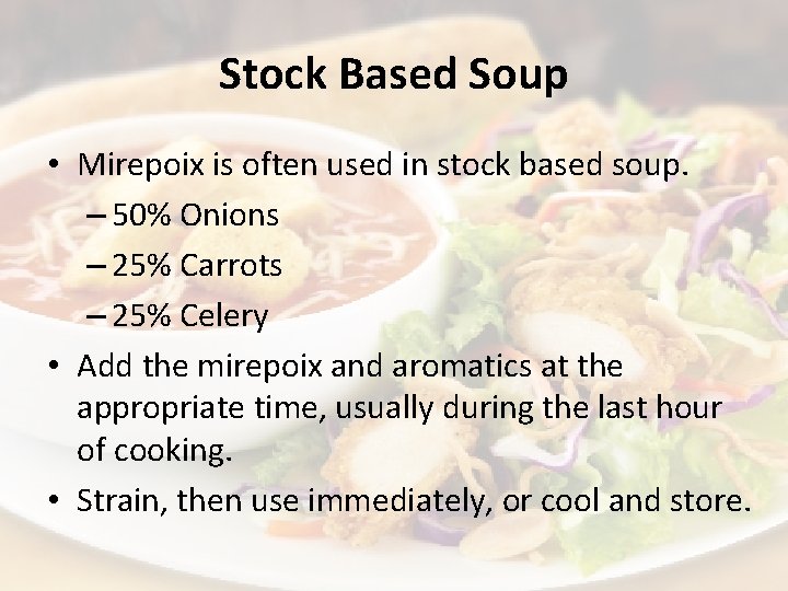 Stock Based Soup • Mirepoix is often used in stock based soup. – 50%