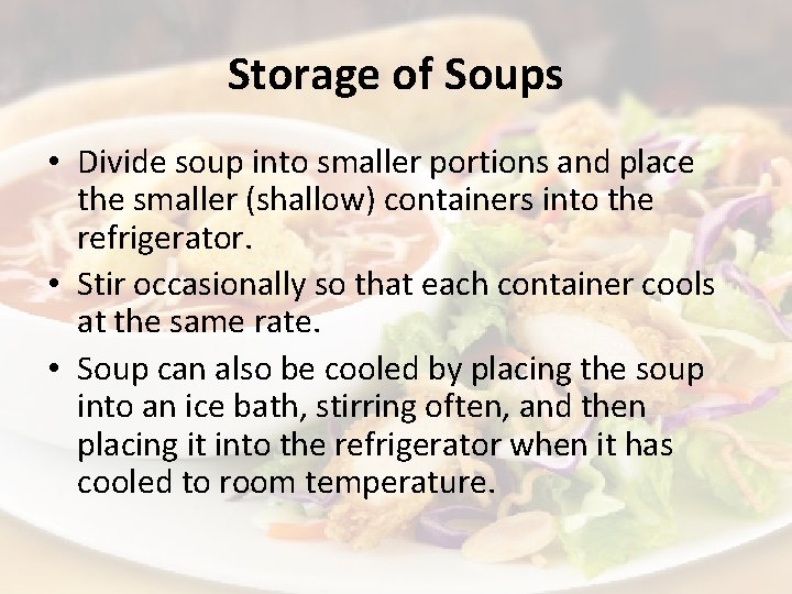 Storage of Soups • Divide soup into smaller portions and place the smaller (shallow)
