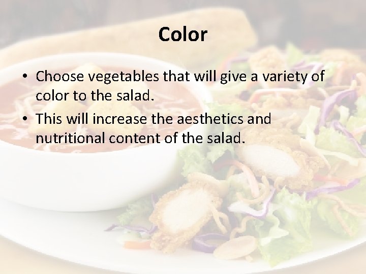 Color • Choose vegetables that will give a variety of color to the salad.
