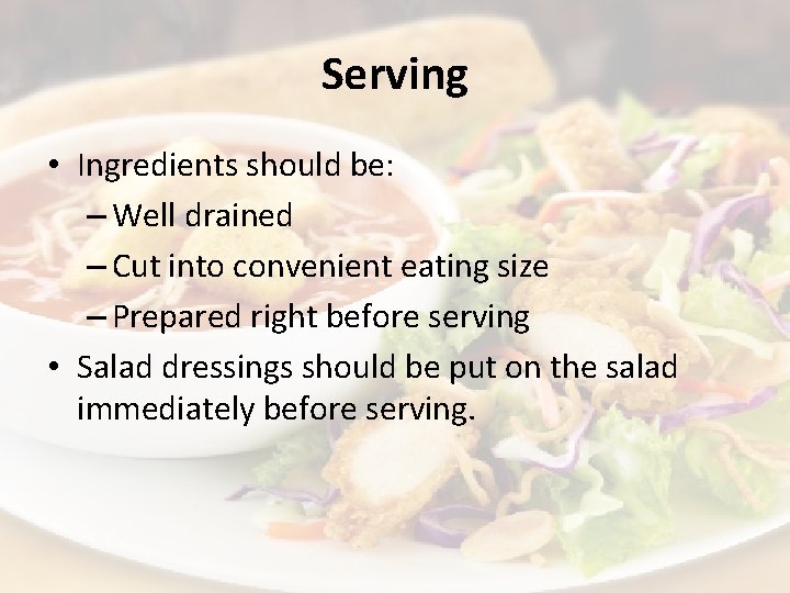 Serving • Ingredients should be: – Well drained – Cut into convenient eating size