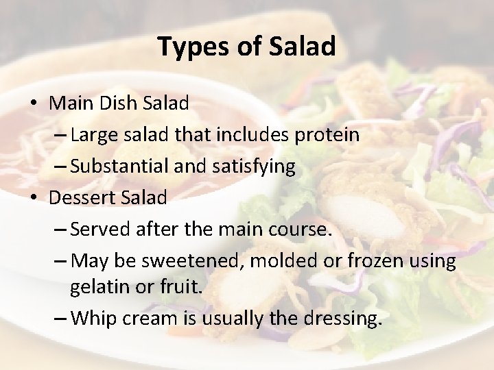 Types of Salad • Main Dish Salad – Large salad that includes protein –