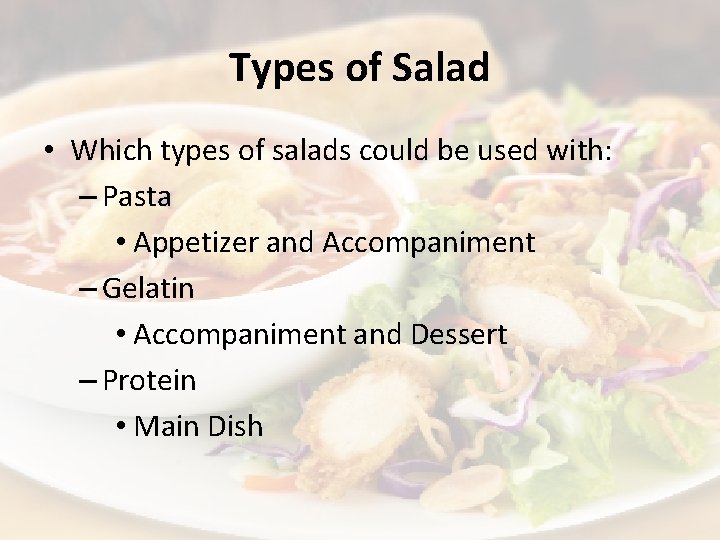 Types of Salad • Which types of salads could be used with: – Pasta