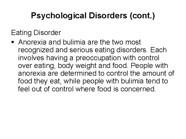 Psychological Disorders (cont. ) Eating Disorder § Anorexia and bulimia are the two most