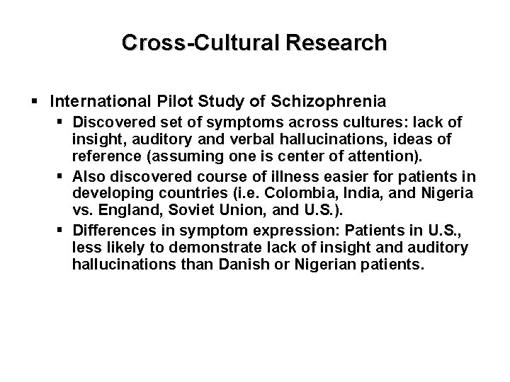 Cross-Cultural Research § International Pilot Study of Schizophrenia § Discovered set of symptoms across