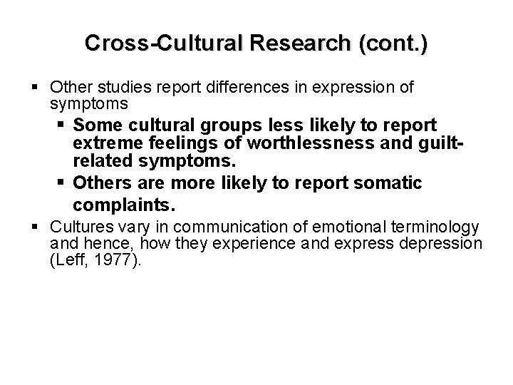Cross-Cultural Research (cont. ) § Other studies report differences in expression of symptoms §