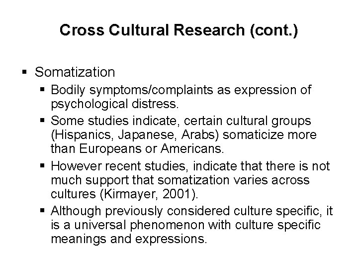 Cross Cultural Research (cont. ) § Somatization § Bodily symptoms/complaints as expression of psychological