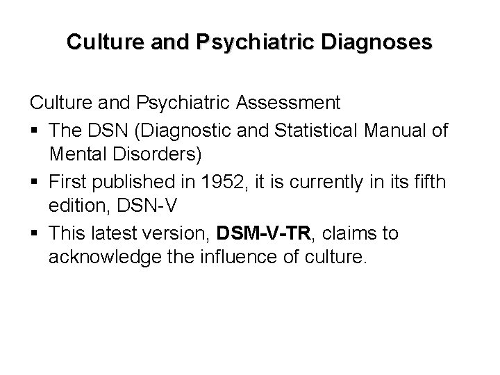 Culture and Psychiatric Diagnoses Culture and Psychiatric Assessment § The DSN (Diagnostic and Statistical