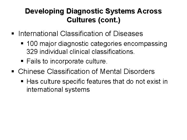 Developing Diagnostic Systems Across Cultures (cont. ) § International Classification of Diseases § 100