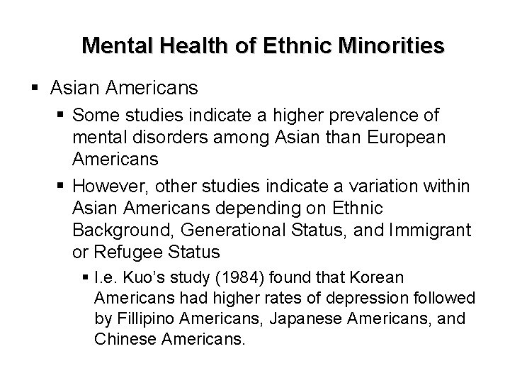 Mental Health of Ethnic Minorities § Asian Americans § Some studies indicate a higher