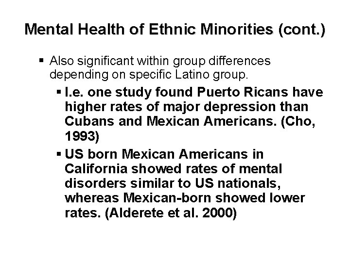 Mental Health of Ethnic Minorities (cont. ) § Also significant within group differences depending