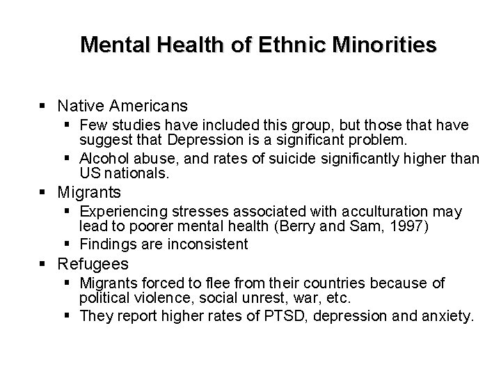 Mental Health of Ethnic Minorities § Native Americans § Few studies have included this