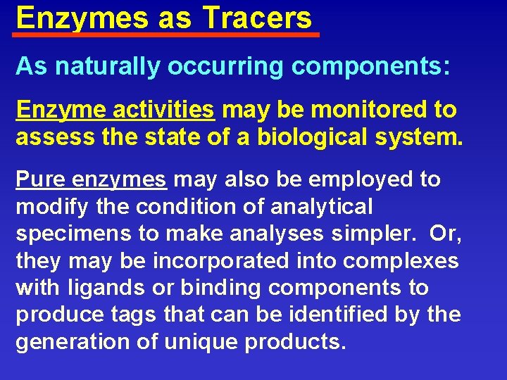 Enzymes as Tracers As naturally occurring components: Enzyme activities may be monitored to assess