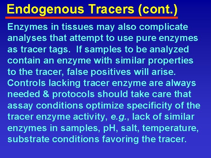Endogenous Tracers (cont. ) Enzymes in tissues may also complicate analyses that attempt to