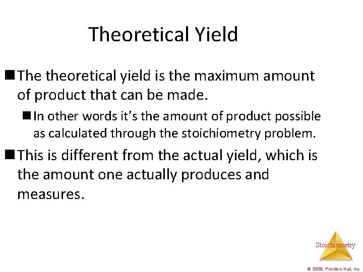 Theoretical Yield n The theoretical yield is the maximum amount of product that can Theoretical Yield n The theoretical yield is the maximum amount of product that can
