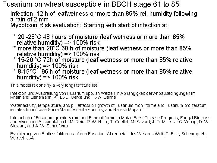 Fusarium on wheat susceptible in BBCH stage 61 to 85 Infection: 12 h of Fusarium on wheat susceptible in BBCH stage 61 to 85 Infection: 12 h of