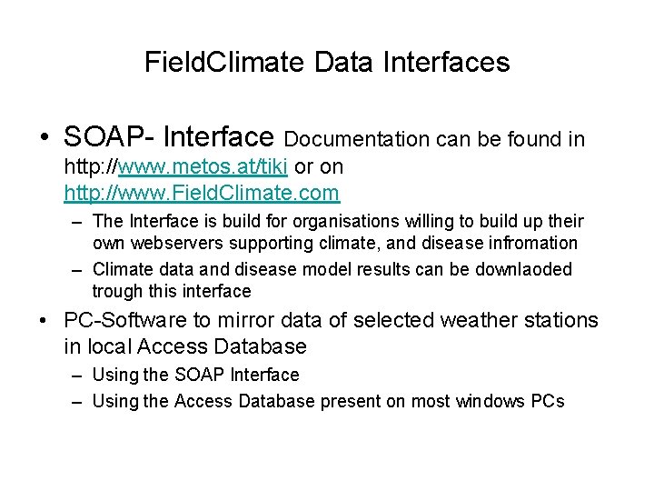 Field. Climate Data Interfaces • SOAP- Interface Documentation can be found in http: //www. Field. Climate Data Interfaces • SOAP- Interface Documentation can be found in http: //www.