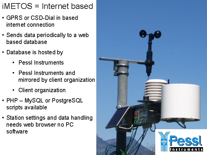 i. METOS = Internet based • GPRS or CSD-Dial in based internet connection • i. METOS = Internet based • GPRS or CSD-Dial in based internet connection •