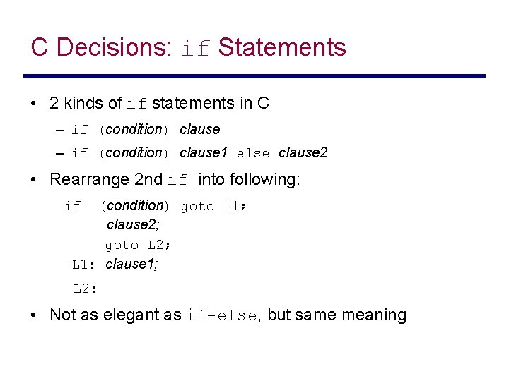 C Decisions: if Statements • 2 kinds of if statements in C – if