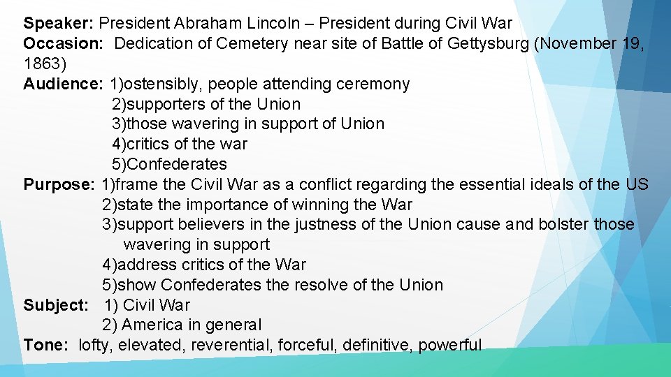 Speaker: President Abraham Lincoln – President during Civil War Occasion: Dedication of Cemetery near