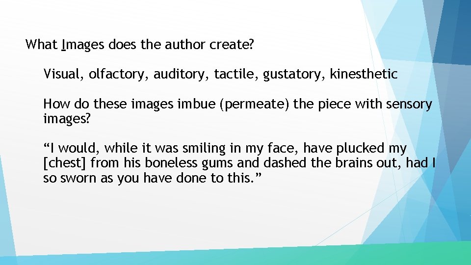 What Images does the author create? Visual, olfactory, auditory, tactile, gustatory, kinesthetic How do