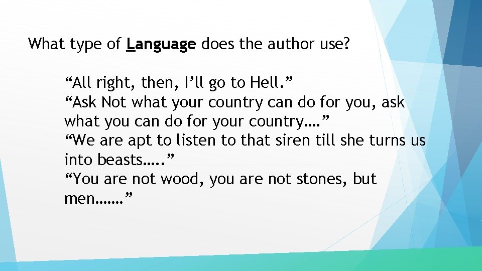 What type of Language does the author use? “All right, then, I’ll go to