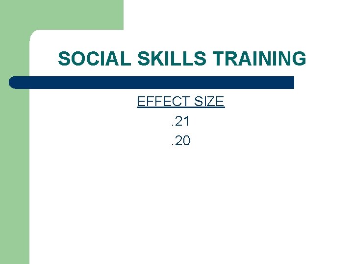 SOCIAL SKILLS TRAINING EFFECT SIZE. 21. 20 