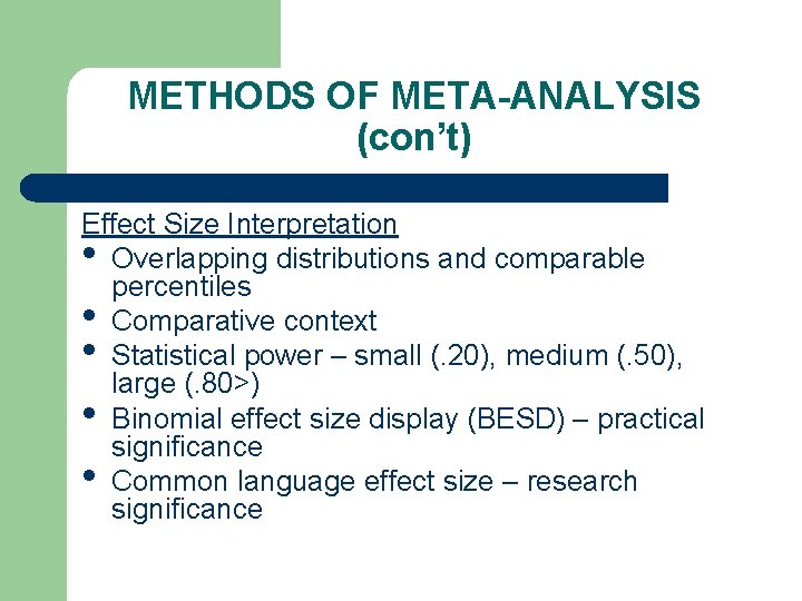 METHODS OF META-ANALYSIS (con’t) Effect Size Interpretation • Overlapping distributions and comparable percentiles •